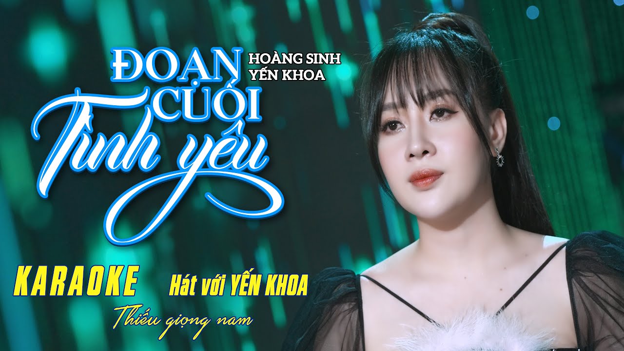 KARAOKE THIẾU GIỌNG NAM SONG CA Đoạn cuối tình yêu - Song ca với Yến Khoa