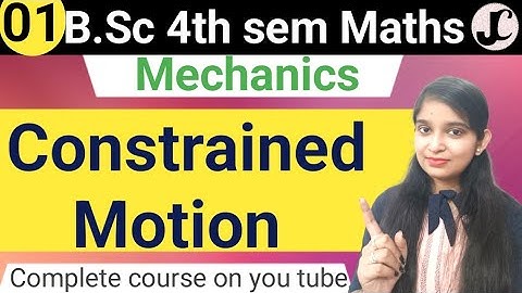 B.Sc 4th sem Maths || Ch- Constrained Motion || By Jyoti Chaudhary ✍️✍️