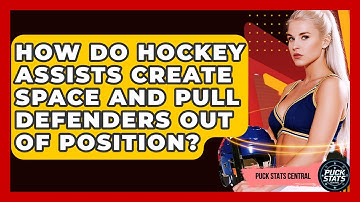 How Do Hockey Assists Create Space And Pull Defenders Out Of Position? - Puck Stats Central