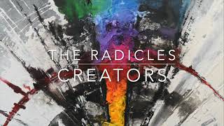 The Radicles - Creators Official Audio