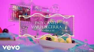 Paty Cantú, Maria Becerra - Si Yo Fuera Tú (adelanto/preview)