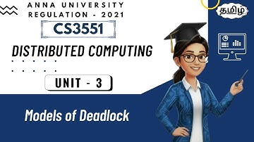 Models of Deadlock in Distributed Computing tamil||CS3551.