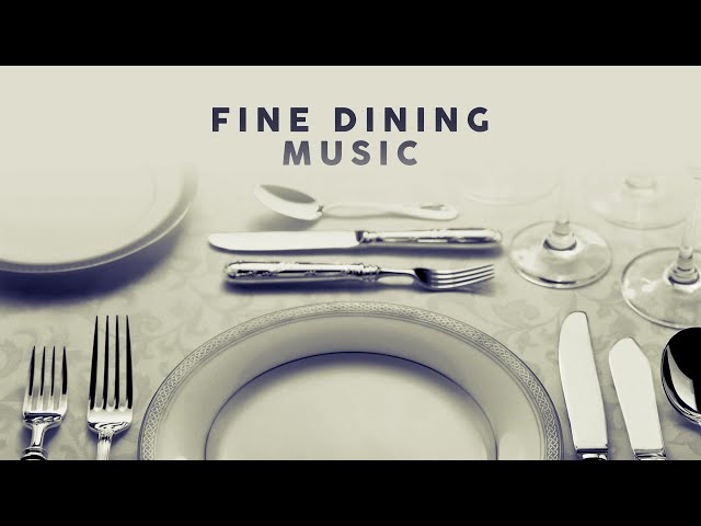 Fine Dining Music - Cool Playlist class=