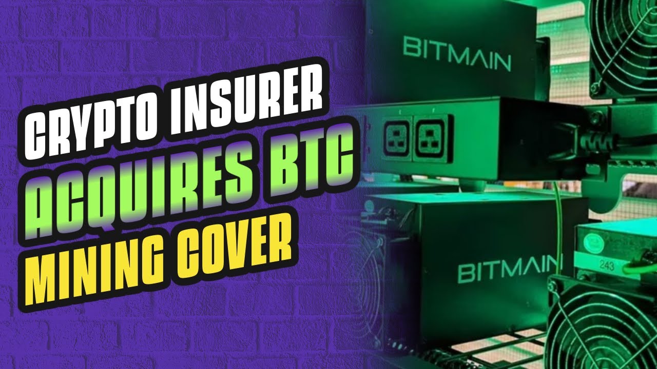 Crypto Insurer Evertas Buys Bitcoin Mining Cover Specialist Bitsure