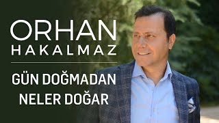 Orhan Hakalmaz - Gün Doğmadan Neler Doğar Resimi