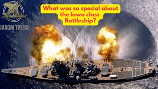 What made the Iowa class Battleship so special 