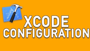 Setup XCode Configuration - XCode