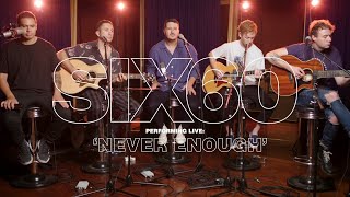 SIX60 - Never Enough (Acoustic) chords