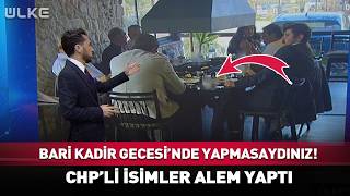 Chpli İsimler Kadir Gecesinde Alem Yaptı Şoke Eden Görüntü...