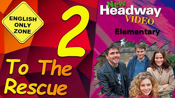 ✔ New Headway video - Elementary - 2. To The Rescue