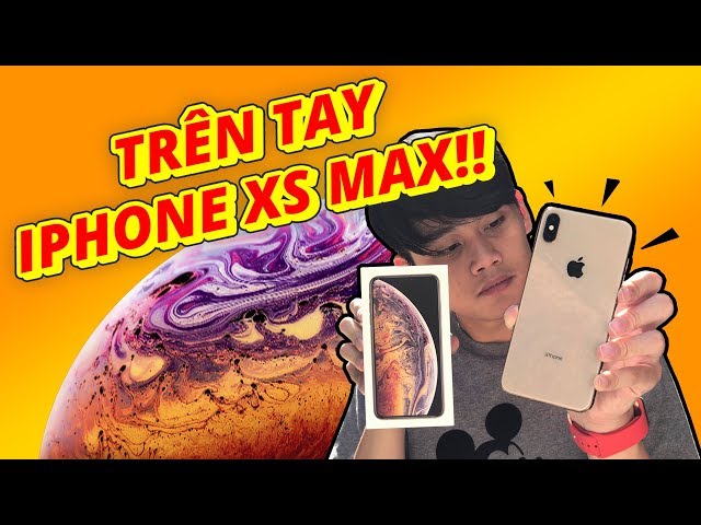 ẤN TƯỢNG ĐẦU TIÊN VỀ iPHONE XS MAX - MÀN HÌNH SIÊU LỚN!!!