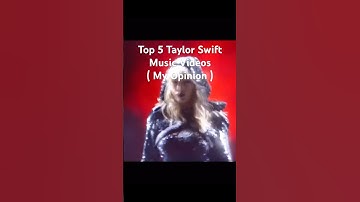 Top Five Taylor Swift Music Videos! #taylorswift