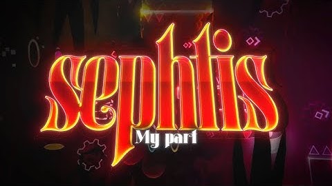 My Part in Sephtis - Hosted by TheThe (feat. Zetalock) [My Best] Upcoming Extreme Demon