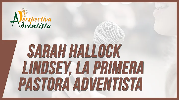 SARAH HALLOCK LINDSEY, LA PRIMERA PASTORA ADVENTISTA