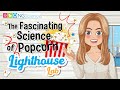 Science of Popping Popcorn