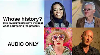 Can museums preserve the past while addressing the present? British Museum Debate [AUDIO ONLY]
