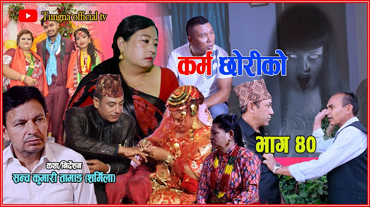 Karma Chhoriko || कर्म छोरीको || Episode 40 || Sancha Ku.Tamang,Samden Moktan || Tungna Official Tv