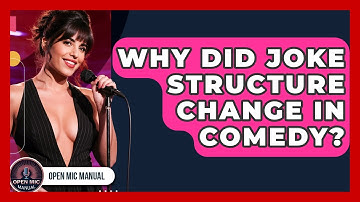 Why Did Joke Structure Change In Comedy? - Open Mic Manual