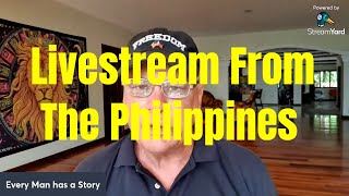 Livestream From The Philippines. Every Man Has a Story