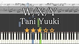 【ピアノ 楽譜】 W/X/Y Tani Yuuki 【Piano Tutorial w/Score】