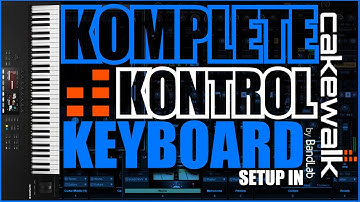 Komplete Kontrol Keyboard Setup in Cakewalk