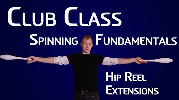Club Spinning: Hip Reel Extensions - Club Class Tutorial