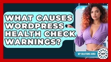 What Causes WordPress Health Check Warnings? - WP Solutions Guru