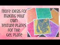More Ideas for Making your own Texture Plates for the Gel Plate