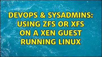 DevOps & SysAdmins: Using ZFS or XFS on a Xen guest running Linux