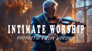 INTIMATE WORSHIP / INTENSE VIOLIN / PROPHETIC WARFARE INSTRUMENTAL / BACKGROUND PRAYER MUSIC