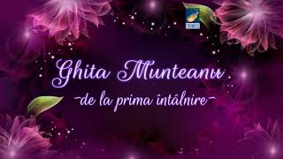 Ghita Munteanu - De la prima intalnire