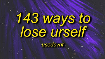 usedcvnt - 143 ways to lose urself
