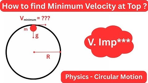 How To Find Minimum Velocity At Top To Complete Vertical Circular Motion #circularmotion #physics12 