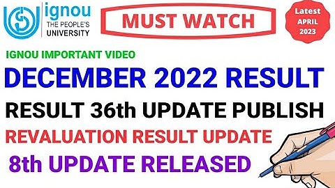 IGNOU December 2022 Result 36th Big Update published | dec 2022 Revalution result new update