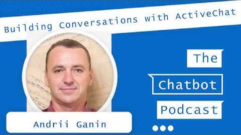 Building Conversations with ActiveChat – with CEO Andrii Ganin