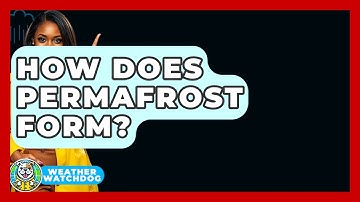 How Does Permafrost Form? - Weather Watchdog