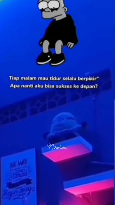 story' wa terbaru keren #tiap malam mau tidur selalu berfikir apa nanti aku bisa sukses kedepannya.