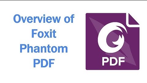 Overview of Foxit PhantomPDF
