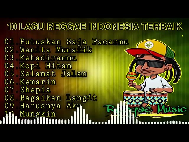 LAGU REGGAE INDONESIA TERBAIK | PUTUSKAN SAJA PACARMU | LAGU PENYEMANGAT KERJA class=