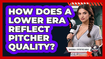How Does a Lower ERA Reflect Pitcher Quality?
