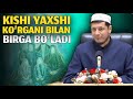 Abdulaziz Domla | KISHI YAXSHI KO’RGANI BILAN BIRGA BO’LADI | КИШИ ЯХШИ КЎРГАНИ БИЛАН БИРГА БЎЛАДИ