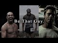 Be that guy  best hopecore motivational compilation