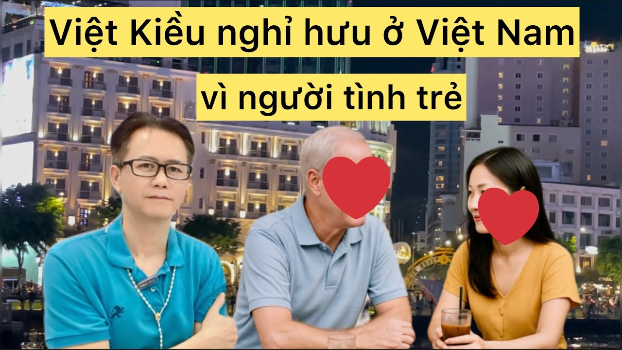 Việt Kiều Mỹ Nghỉ Hưu ở Việt Nam chỉ vì… người phụ nữ này!