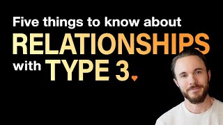 Relationships with Enneagram 3s