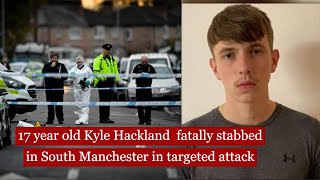 17 year old Kyle Hackland fatally st*bbed in south manchester in targeted attack