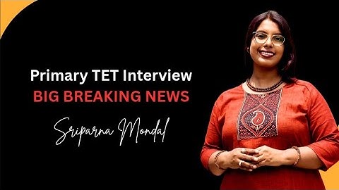 Primary TET Interview|Form fill up|BIG BREAKING NEWS|WB Primary TET Recruitment Update 