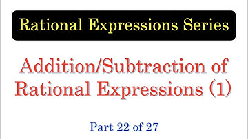REX22 Addition and Subtraction of Rational Expressions Part 1 (Different Denominators)