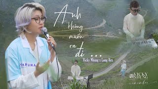 ANH KHÔNG MUỐN RA ĐI (LOFI MUSIC) - VICKY NHUNG x LONG REX | CHILL WITH VICKY NHUNG (SEASON 3) chords