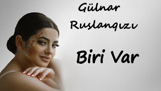 Gülnar Ruslanqızı - Biri Var -