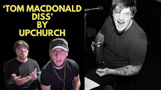 TOM MACDONALD DISS - UPCHURCH (UK Independent Artists React) DID HE GO EVEN HARDER WITH THIS ONE?!